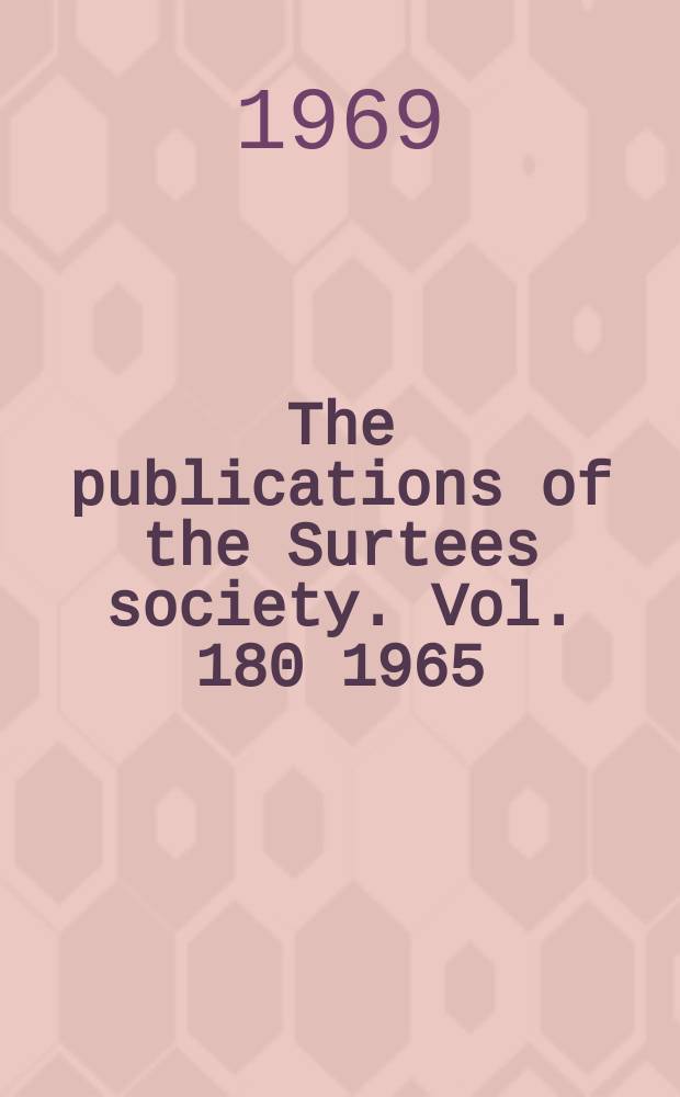 The publications of the Surtees society. Vol. 180 1965 : Selections from the disbursements ...