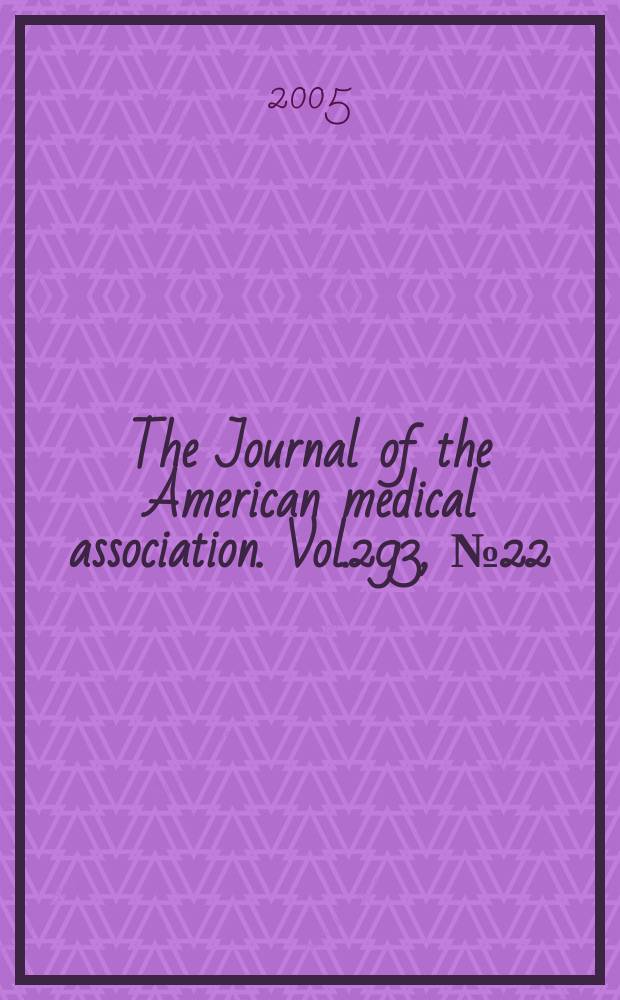 The Journal of the American medical association. Vol.293, №22