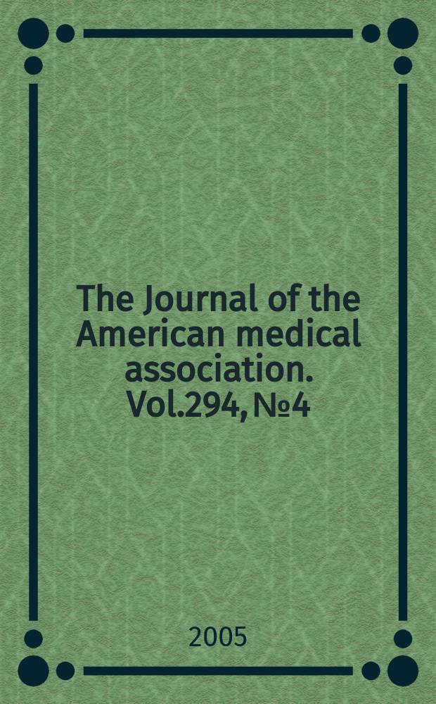The Journal of the American medical association. Vol.294, №4