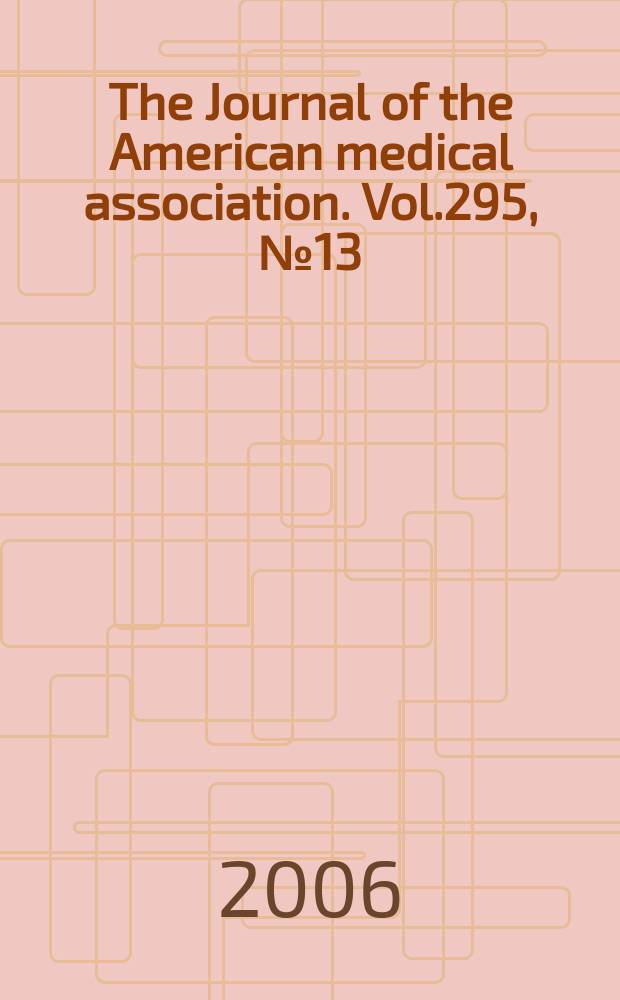The Journal of the American medical association. Vol.295, №13