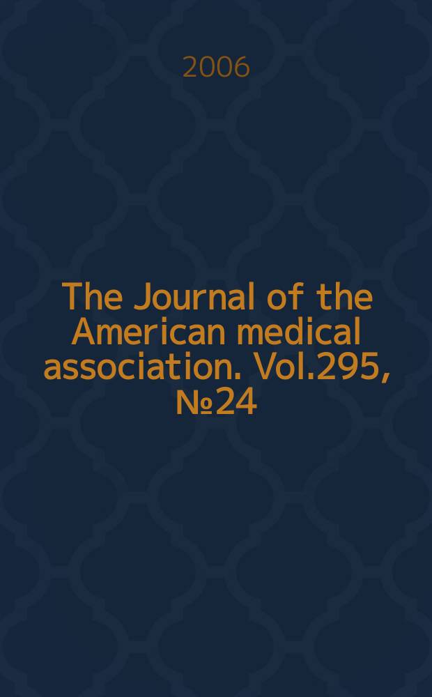 The Journal of the American medical association. Vol.295, №24