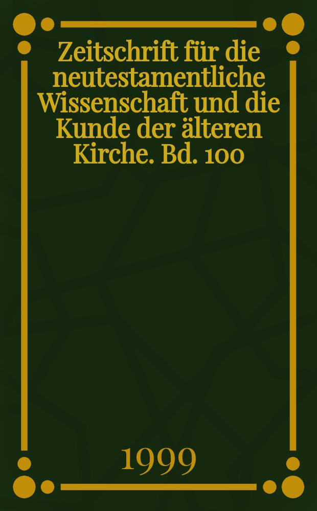 Zeitschrift für die neutestamentliche Wissenschaft und die Kunde der älteren Kirche. Bd. 100 : Das Urchristentum in seiner literarischen Geschichte