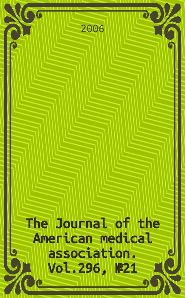 The Journal of the American medical association. Vol.296, №21