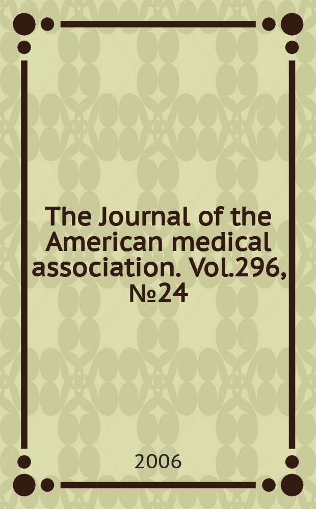 The Journal of the American medical association. Vol.296, №24