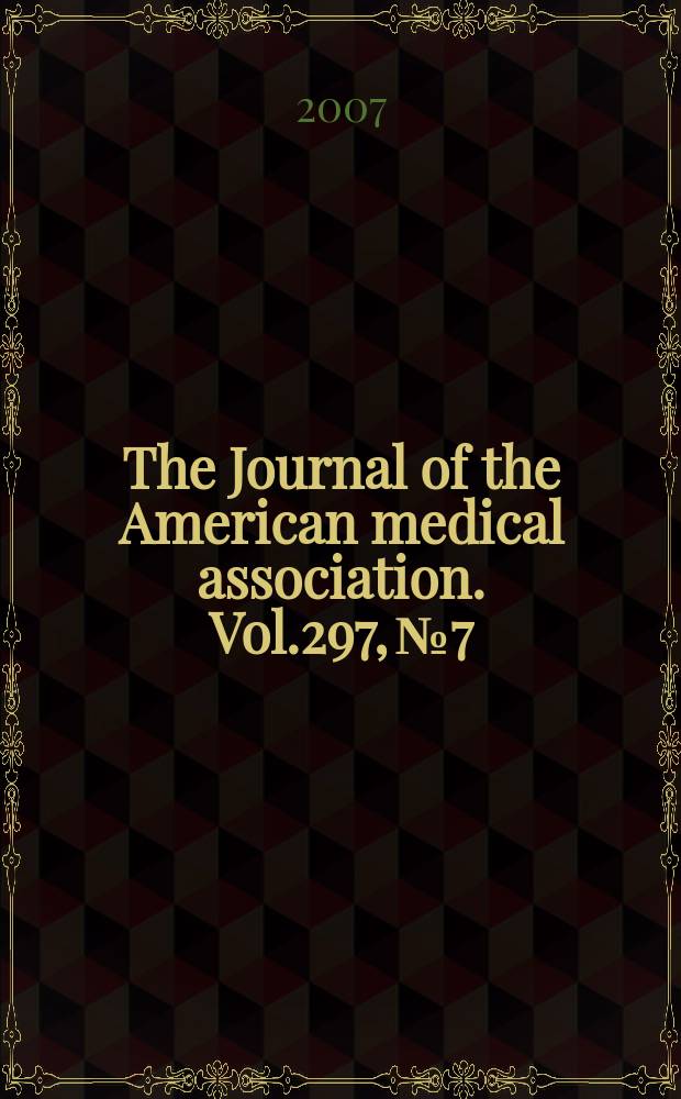 The Journal of the American medical association. Vol.297, №7