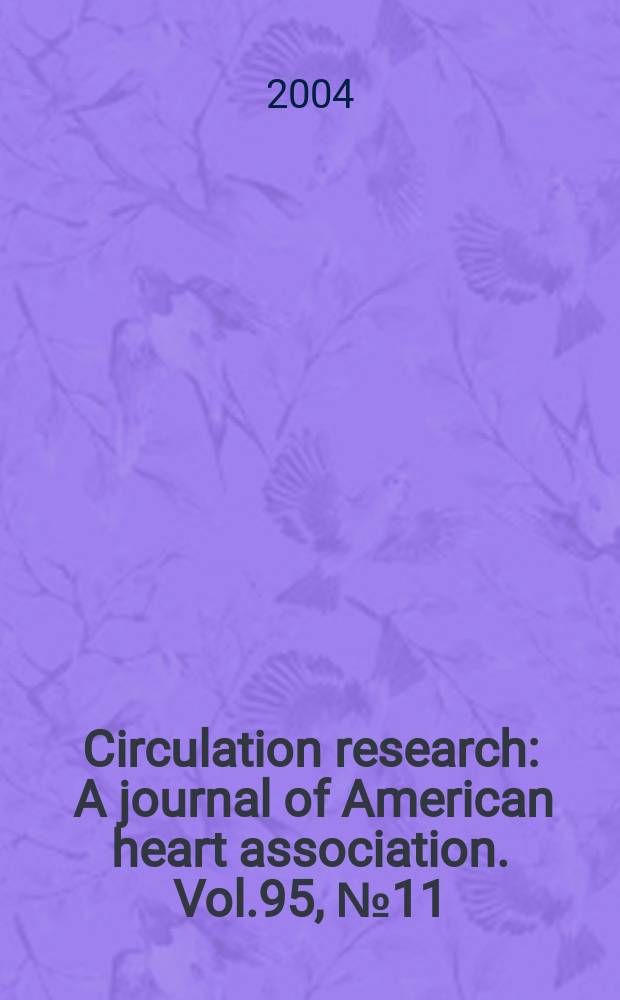 Circulation research : A journal of American heart association. Vol.95, №11