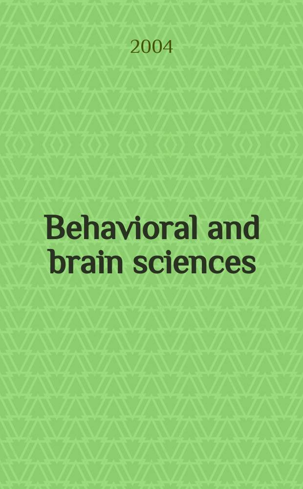 Behavioral and brain sciences : An intern. j. of current research and theory with open peer commentary. Vol.27, №5