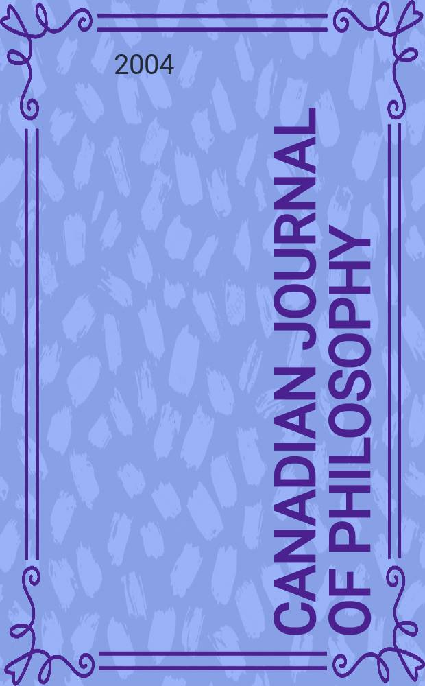 Canadian journal of philosophy : Publ. by the Canadian association for publishing in philosophy. Vol.34, №1