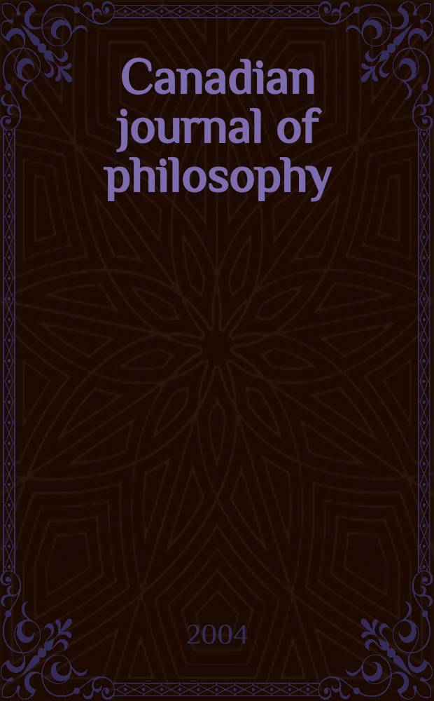 Canadian journal of philosophy : Publ. by the Canadian association for publishing in philosophy. Vol.34, №2