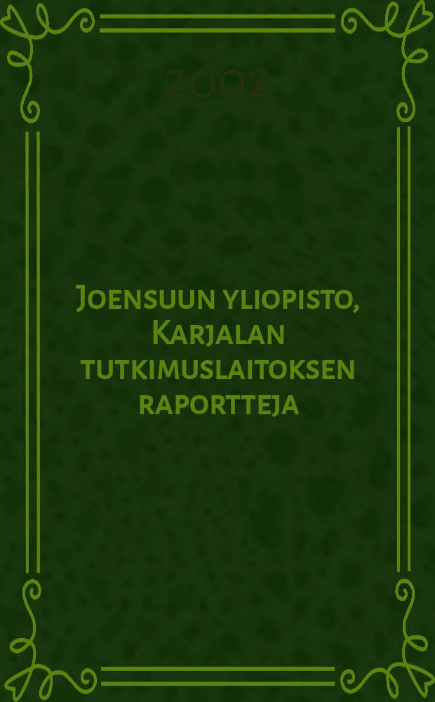 Joensuun yliopisto, Karjalan tutkimuslaitoksen raportteja = Reports of Karelian institute