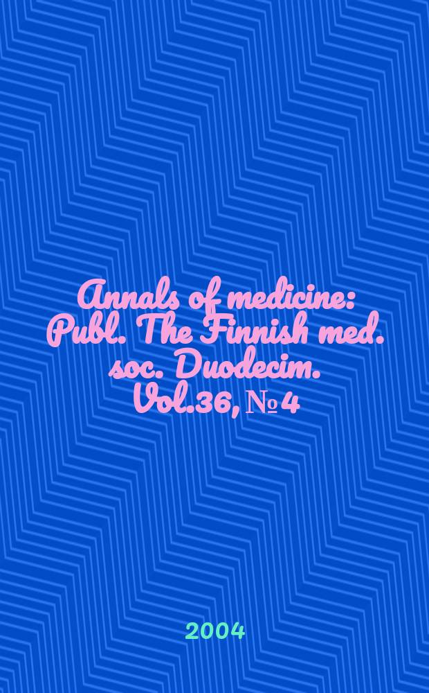 Annals of medicine : Publ. The Finnish med. soc. Duodecim. Vol.36, №4