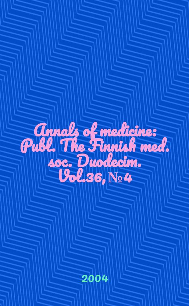 Annals of medicine : Publ. The Finnish med. soc. Duodecim. Vol.36, №4
