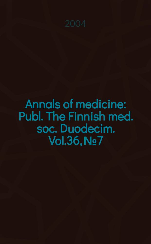 Annals of medicine : Publ. The Finnish med. soc. Duodecim. Vol.36, №7