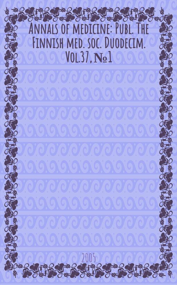 Annals of medicine : Publ. The Finnish med. soc. Duodecim. Vol.37, №1