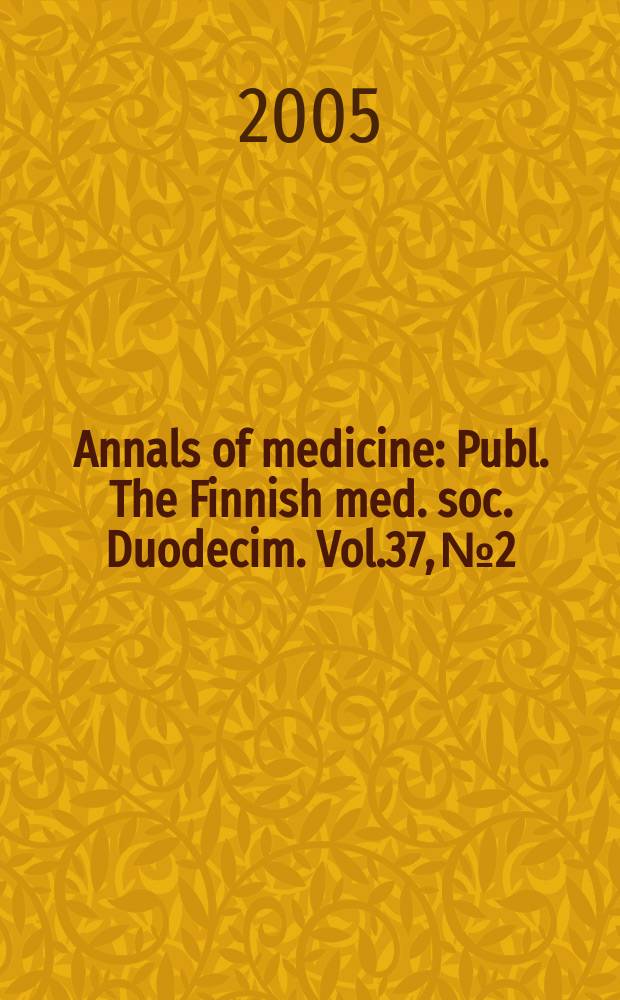 Annals of medicine : Publ. The Finnish med. soc. Duodecim. Vol.37, №2