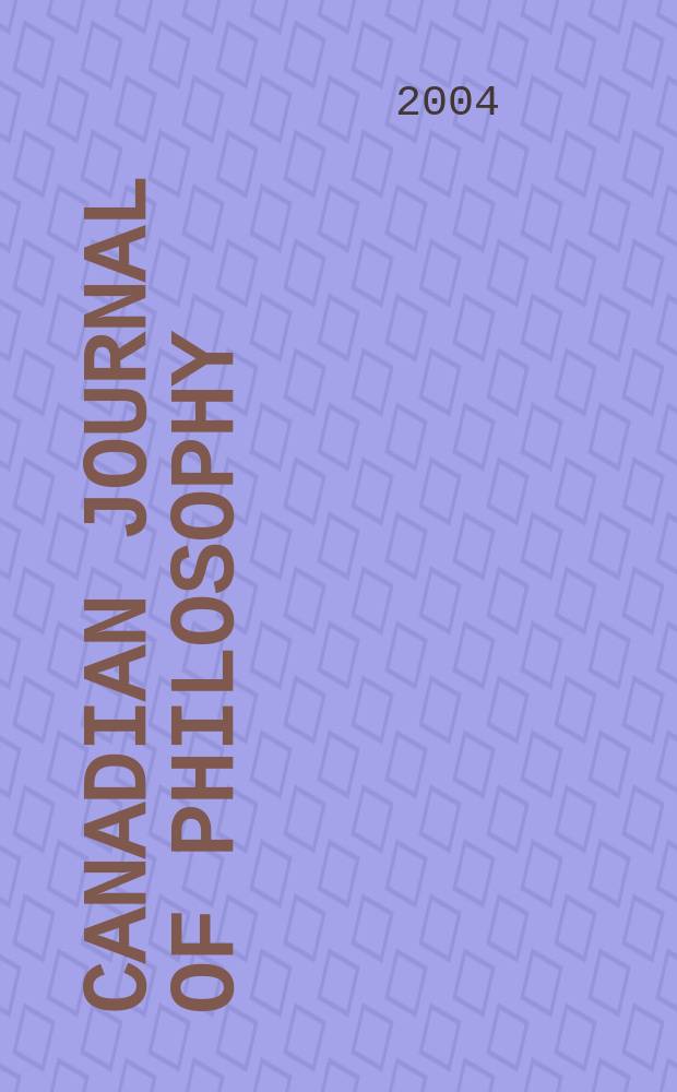 Canadian journal of philosophy : Publ. by the Canadian association for publishing in philosophy. Vol.34, №3
