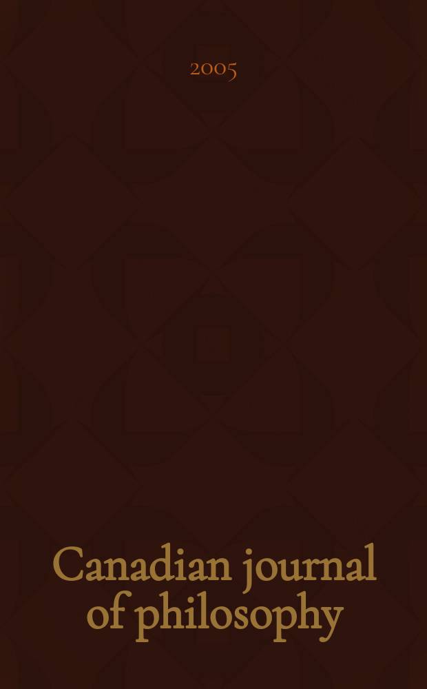 Canadian journal of philosophy : Publ. by the Canadian association for publishing in philosophy. Vol.35, №1