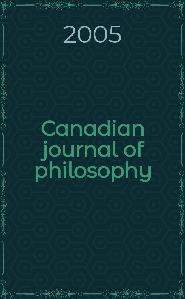 Canadian journal of philosophy : Publ. by the Canadian association for publishing in philosophy. Vol.35, №2
