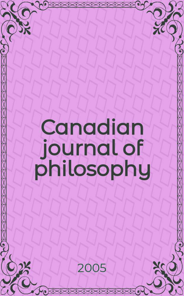 Canadian journal of philosophy : Publ. by the Canadian association for publishing in philosophy. Vol.35, №3