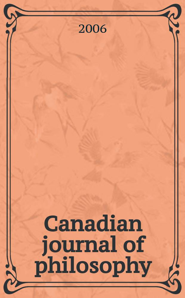 Canadian journal of philosophy : Publ. by the Canadian association for publishing in philosophy. Vol.36, №2