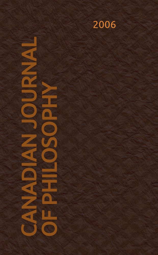 Canadian journal of philosophy : Publ. by the Canadian association for publishing in philosophy. Vol.36, №3