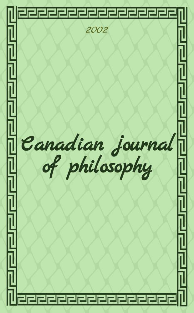 Canadian journal of philosophy : Publ. by the Canadian association for publishing in philosophy. Vol.32, №4
