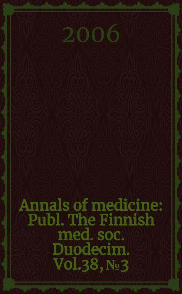 Annals of medicine : Publ. The Finnish med. soc. Duodecim. Vol.38, №3