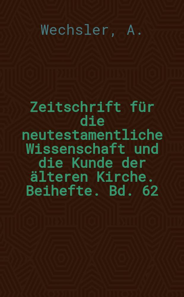 Zeitschrift für die neutestamentliche Wissenschaft und die Kunde der älteren Kirche. Beihefte. Bd. 62 : Geschichtsbild und Apostelstreit