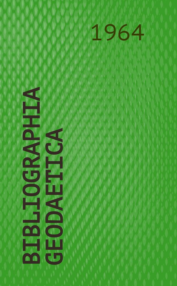 Bibliographia geodaetica : Internationale geodätische Dokumentation Referaten Organ der Assoc. internationale de géodésie. Suppl. : Sonderdruck aus Jahresregister