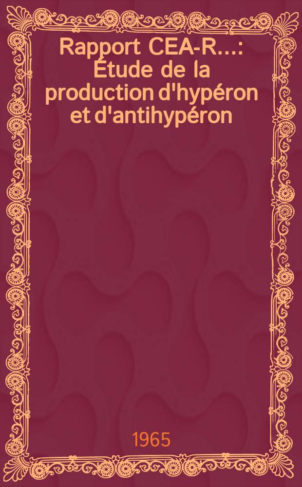 Rapport CEA-R.. : Étude de la production d'hypéron et d'antihypéron