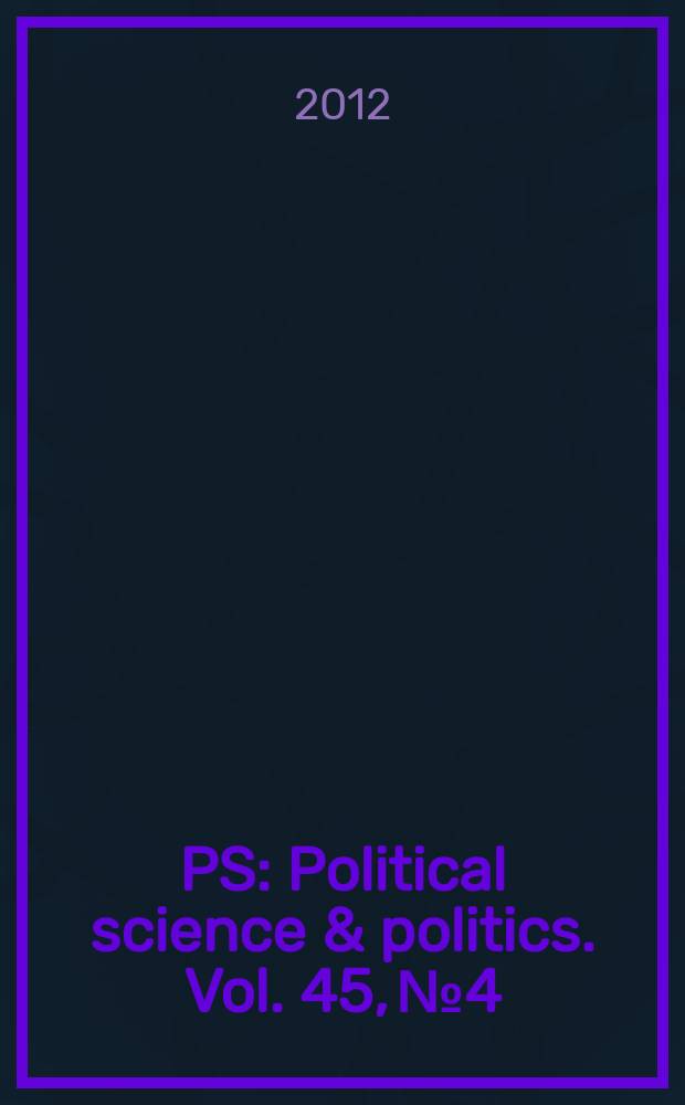 PS: Political science & politics. Vol. 45, № 4