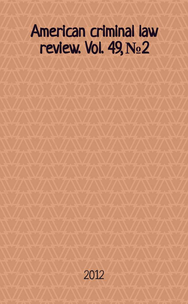 American criminal law review. Vol. 49, № 2