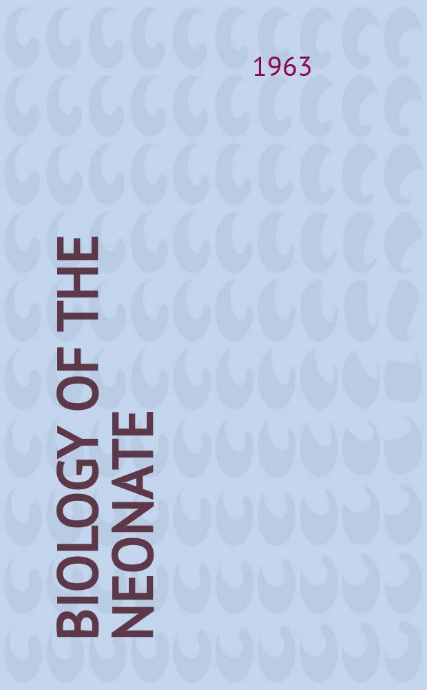 Biology of the neonate : Foetal a. neonatal research. Vol. 5, № 5/6
