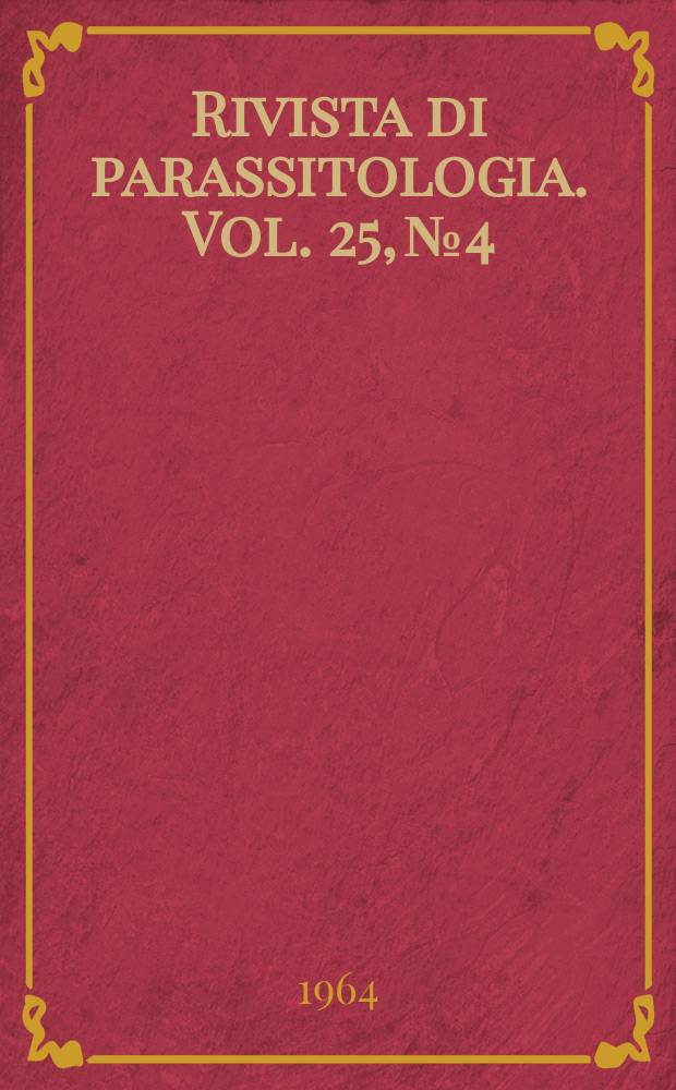 Rivista di parassitologia. Vol. 25, № 4
