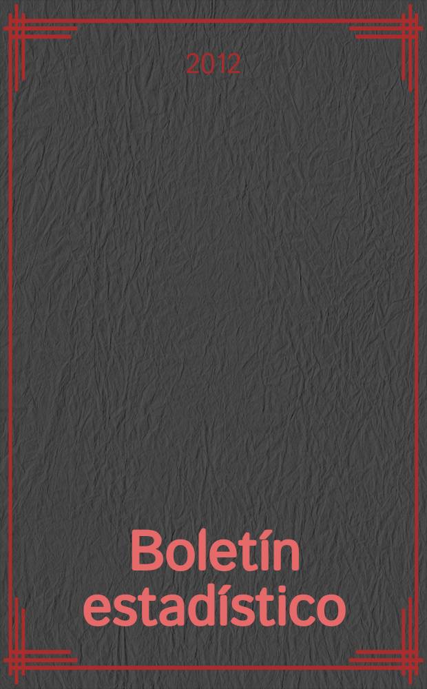 Boletín estadístico : Publicación a cargo de la Gerencia de investigaciones económicas. A. 53 2012, № 8