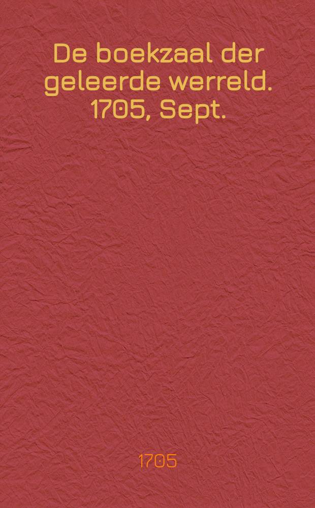 De boekzaal der geleerde werreld. 1705, Sept./Oct.