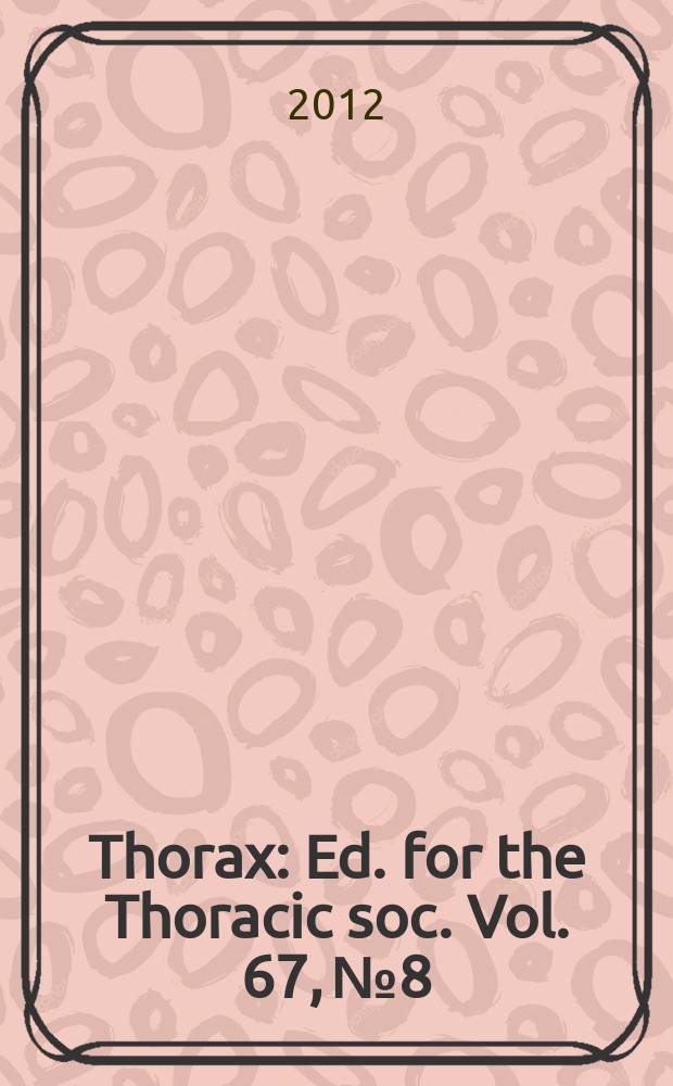 Thorax : Ed. for the Thoracic soc. Vol. 67, № 8