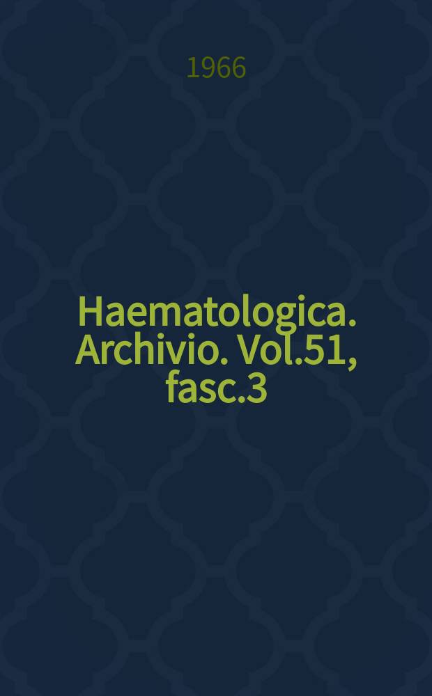 Haematologica. Archivio. Vol.51, fasc.3