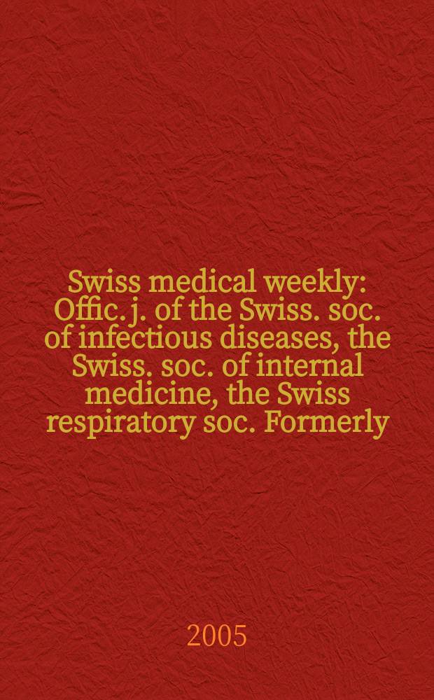Swiss medical weekly : Offic. j. of the Swiss. soc. of infectious diseases, the Swiss. soc. of internal medicine, the Swiss respiratory soc. Formerly: Schweiz. med. Wochenschr. Vol.135, №34