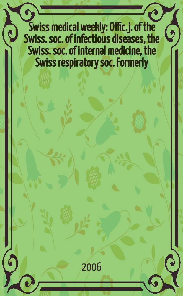 Swiss medical weekly : Offic. j. of the Swiss. soc. of infectious diseases, the Swiss. soc. of internal medicine, the Swiss respiratory soc. Formerly: Schweiz. med. Wochenschr. Vol.136, №5