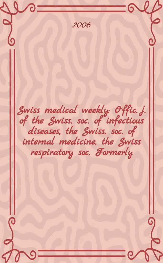 Swiss medical weekly : Offic. j. of the Swiss. soc. of infectious diseases, the Swiss. soc. of internal medicine, the Swiss respiratory soc. Formerly: Schweiz. med. Wochenschr. Vol.136, №9