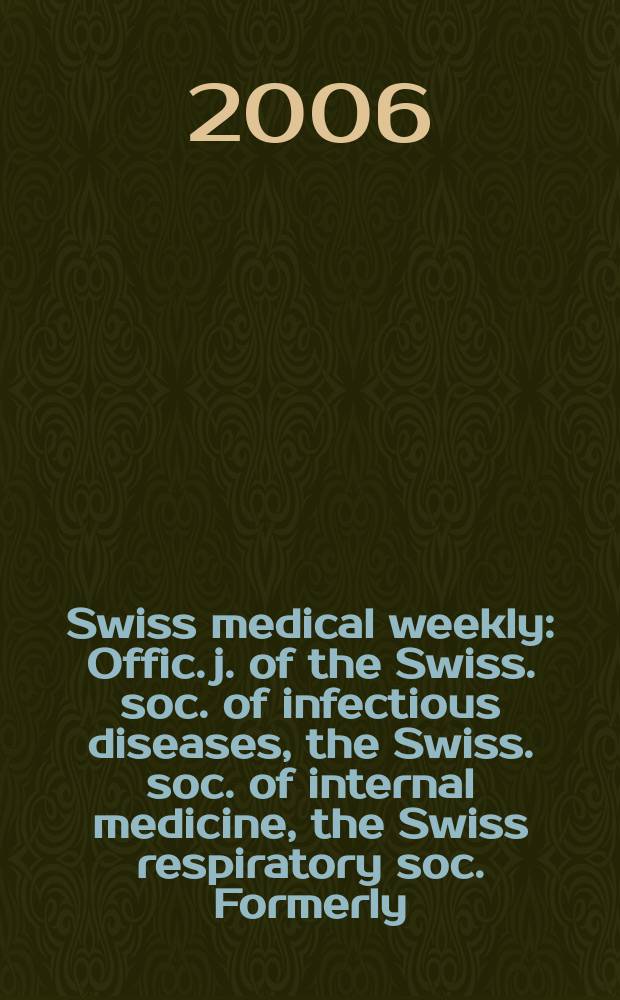 Swiss medical weekly : Offic. j. of the Swiss. soc. of infectious diseases, the Swiss. soc. of internal medicine, the Swiss respiratory soc. Formerly: Schweiz. med. Wochenschr. Vol.136, №12