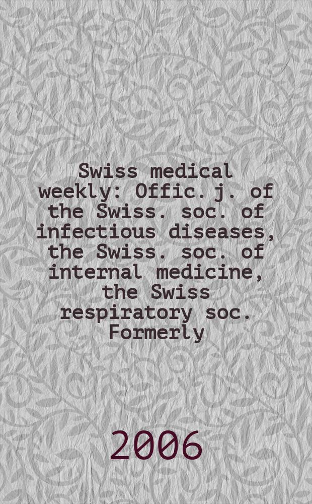 Swiss medical weekly : Offic. j. of the Swiss. soc. of infectious diseases, the Swiss. soc. of internal medicine, the Swiss respiratory soc. Formerly: Schweiz. med. Wochenschr. Vol.136, №14