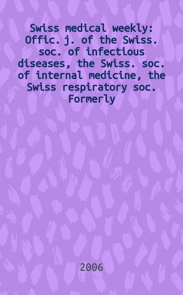Swiss medical weekly : Offic. j. of the Swiss. soc. of infectious diseases, the Swiss. soc. of internal medicine, the Swiss respiratory soc. Formerly: Schweiz. med. Wochenschr. Vol.136, №21