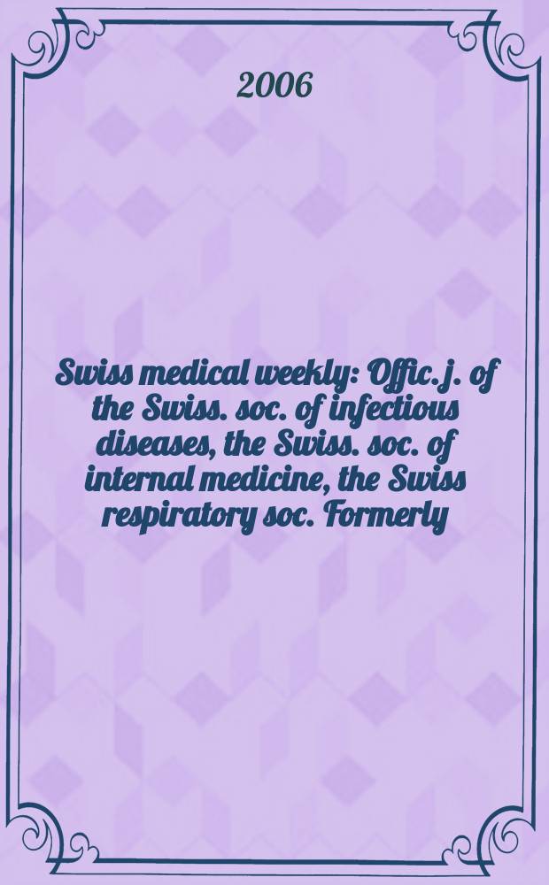 Swiss medical weekly : Offic. j. of the Swiss. soc. of infectious diseases, the Swiss. soc. of internal medicine, the Swiss respiratory soc. Formerly: Schweiz. med. Wochenschr. Vol.136, №37