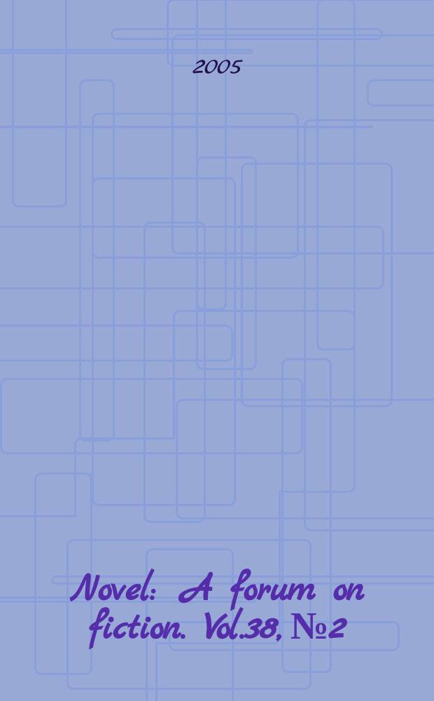 Novel : A forum on fiction. Vol.38, №2/3