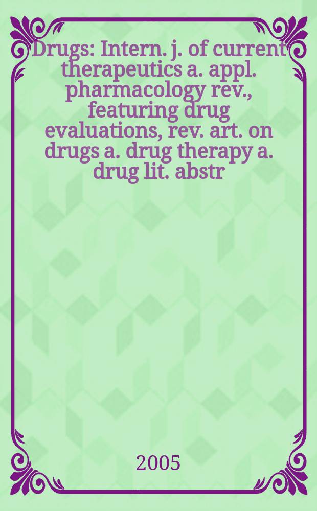 Drugs : Intern. j. of current therapeutics a. appl. pharmacology rev., featuring drug evaluations, rev. art. on drugs a. drug therapy a. drug lit. abstr. Vol.65, №8