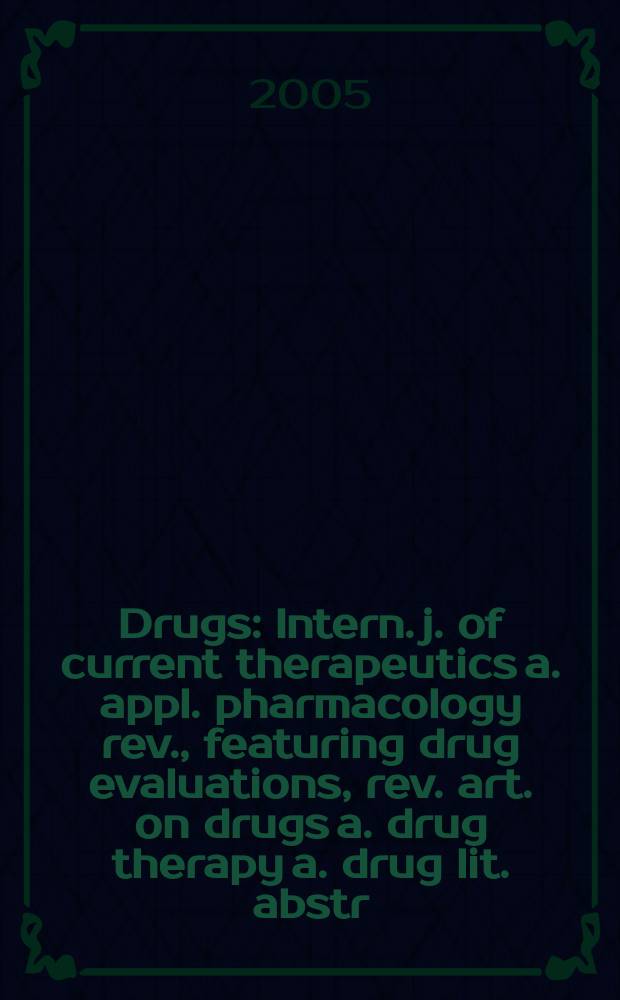Drugs : Intern. j. of current therapeutics a. appl. pharmacology rev., featuring drug evaluations, rev. art. on drugs a. drug therapy a. drug lit. abstr. Vol.65, №13