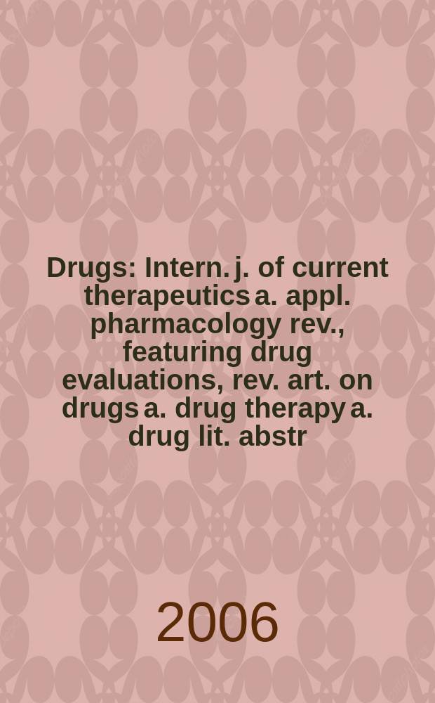 Drugs : Intern. j. of current therapeutics a. appl. pharmacology rev., featuring drug evaluations, rev. art. on drugs a. drug therapy a. drug lit. abstr. Vol.66, №5