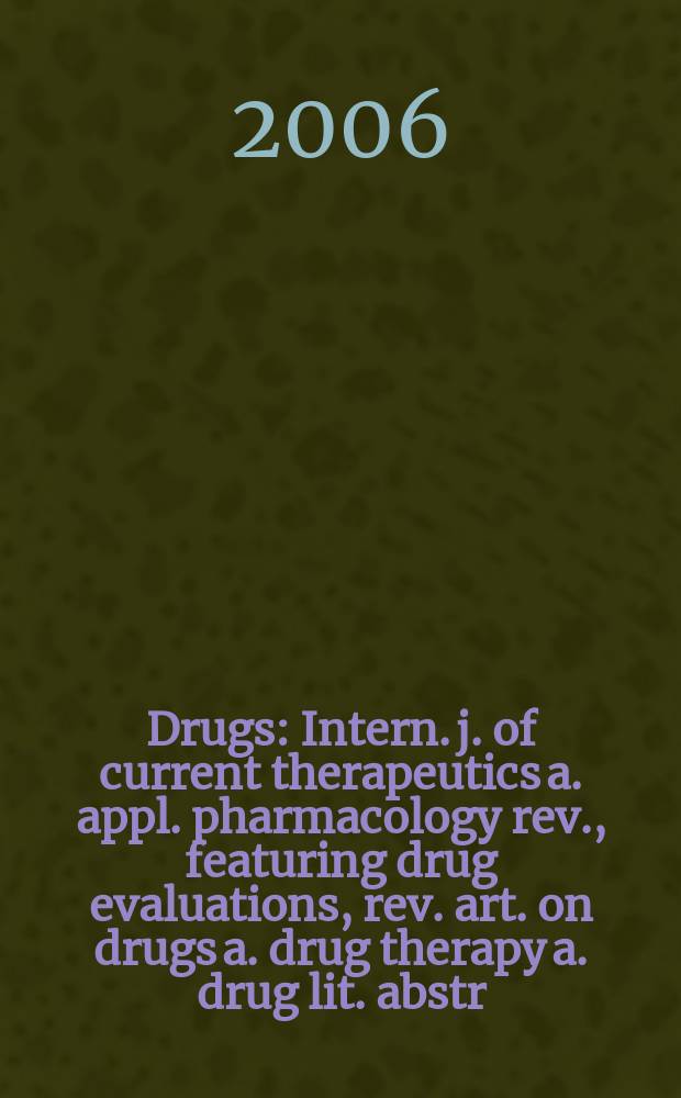 Drugs : Intern. j. of current therapeutics a. appl. pharmacology rev., featuring drug evaluations, rev. art. on drugs a. drug therapy a. drug lit. abstr. Vol.66, №15